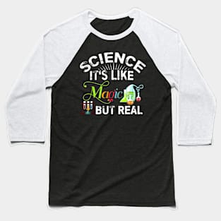 Science Its Like Magic But Real Funny Science Teacher Baseball T-Shirt